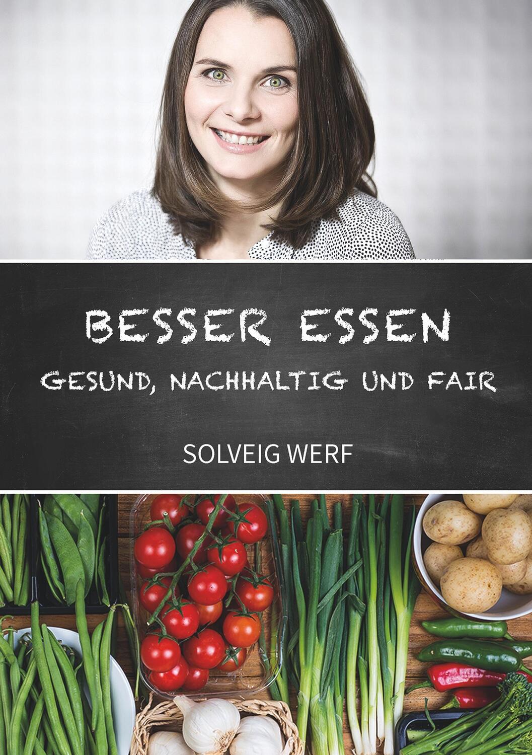 Cover: 9783746927565 | BESSER ESSEN - GESUND, NACHHALTIG & FAIR | Solveig Werf | Taschenbuch