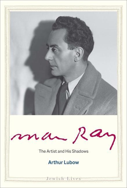 Cover: 9780300237214 | Man Ray | The Artist and His Shadows | Arthur Lubow | Buch | Englisch