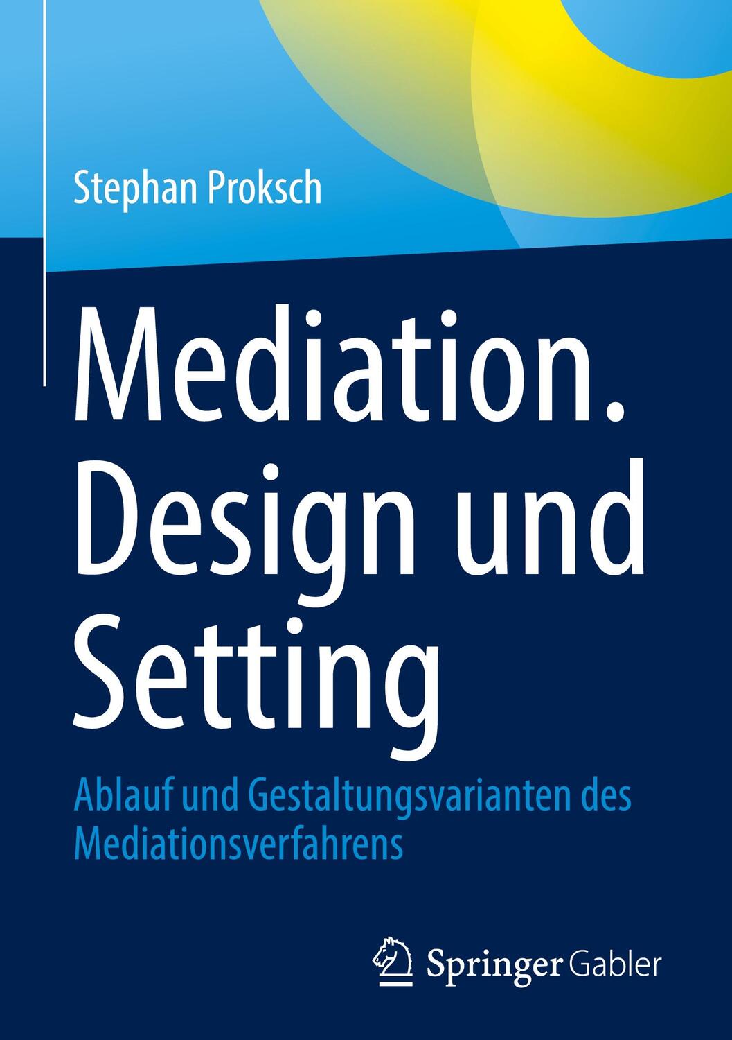 Cover: 9783662656419 | Mediation. Design und Setting | Stephan Proksch | Buch | Deutsch