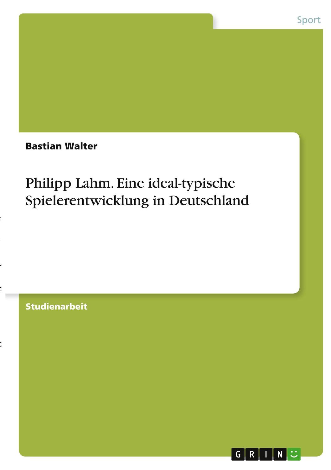 Cover: 9783346382610 | Philipp Lahm. Eine ideal-typische Spielerentwicklung in Deutschland