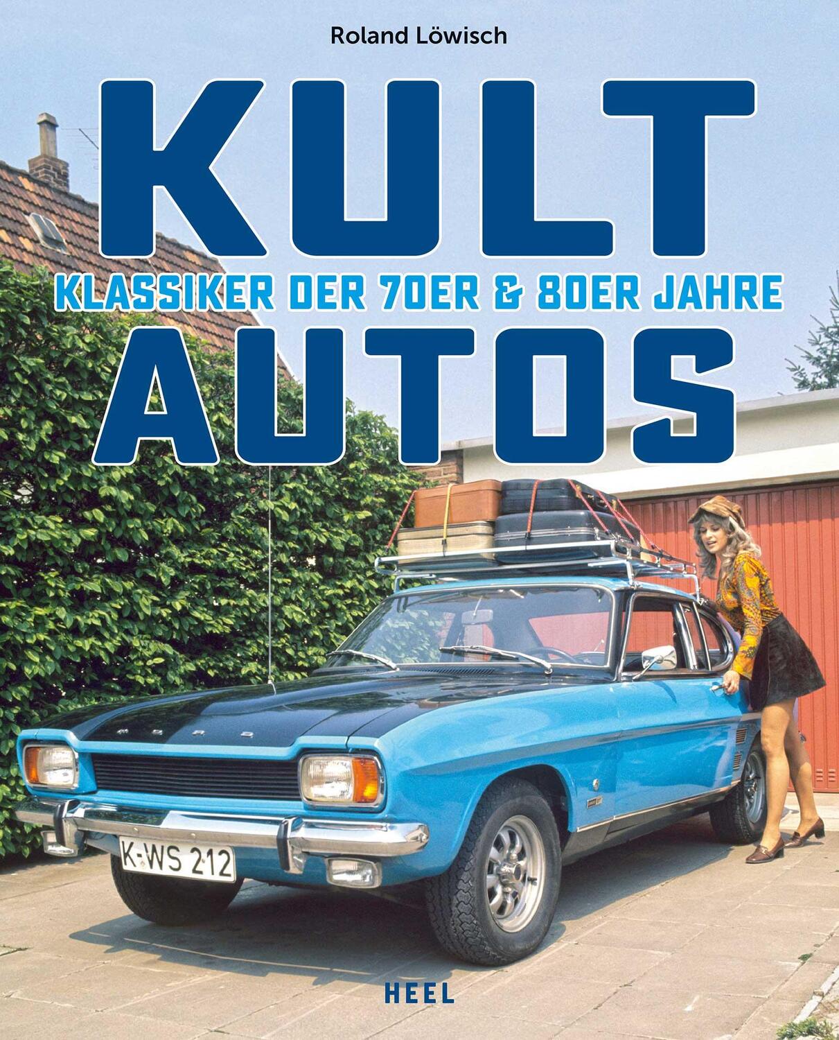 Cover: 9783958436923 | Kultautos | Klassiker der 70er und 80er | Roland Löwisch | Buch | 2018