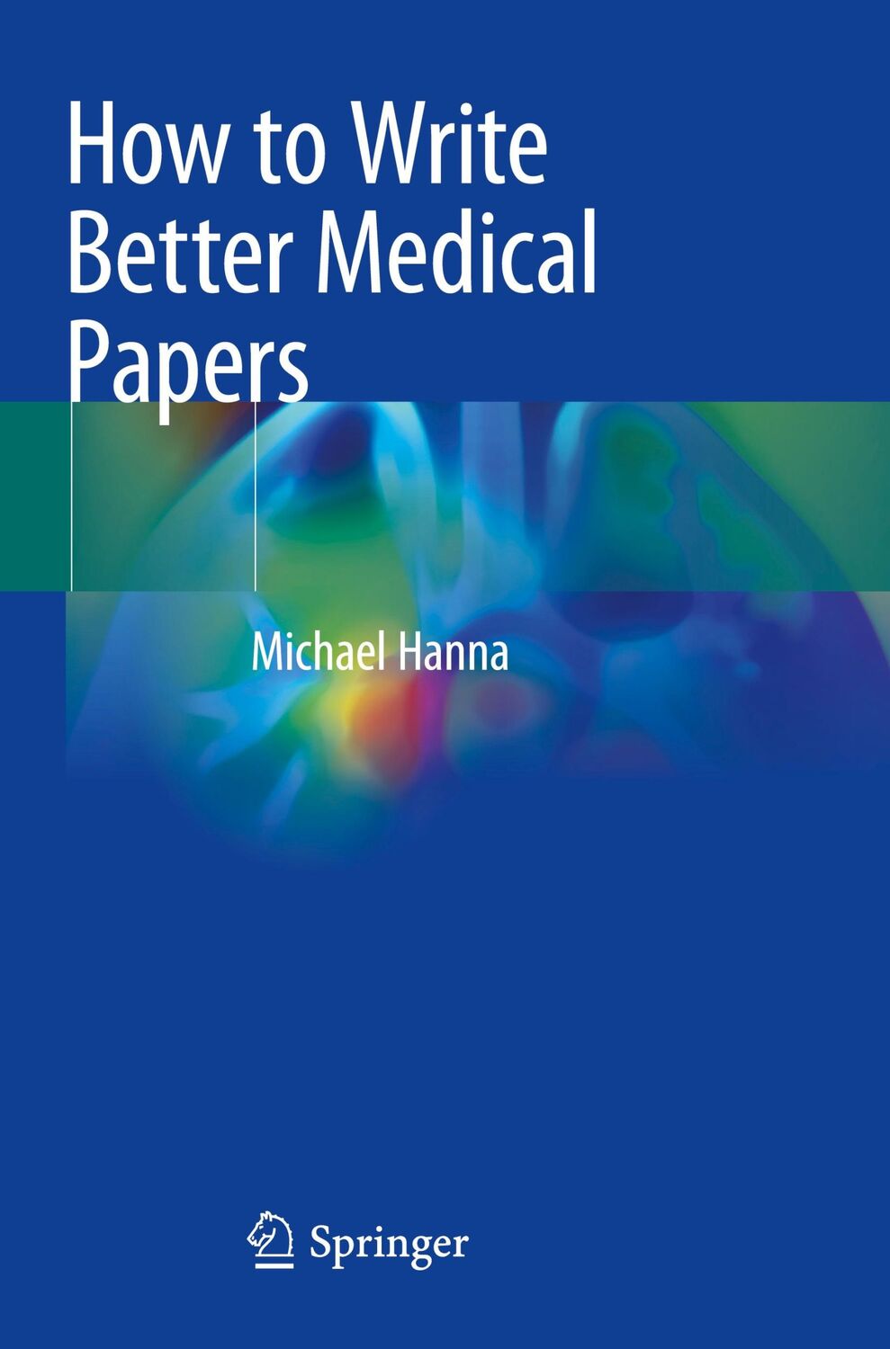 Cover: 9783030029548 | How to Write Better Medical Papers | Michael Hanna | Taschenbuch | xi