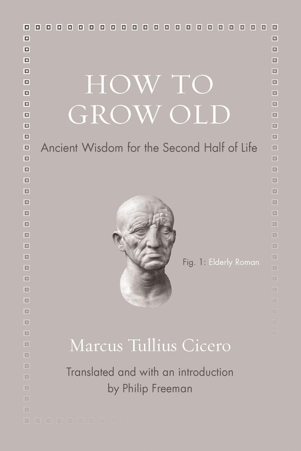Cover: 9780691167701 | How to Grow Old | Ancient Wisdom for the Second Half of Life | Cicero