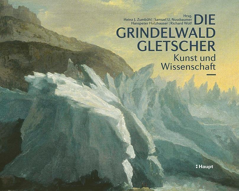 Cover: 9783258078717 | Die Grindelwaldgletscher | Kunst und Wissenschaft | Buch | 256 S.