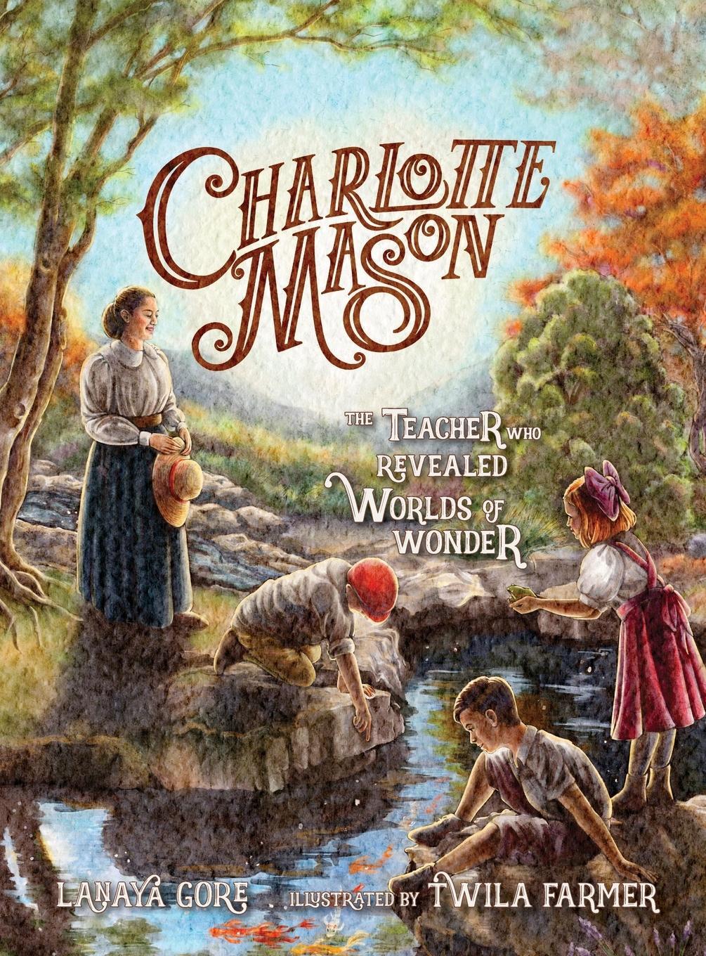 Cover: 9781944435271 | Charlotte Mason | The Teacher Who Revealed Worlds of Wonder | Gore