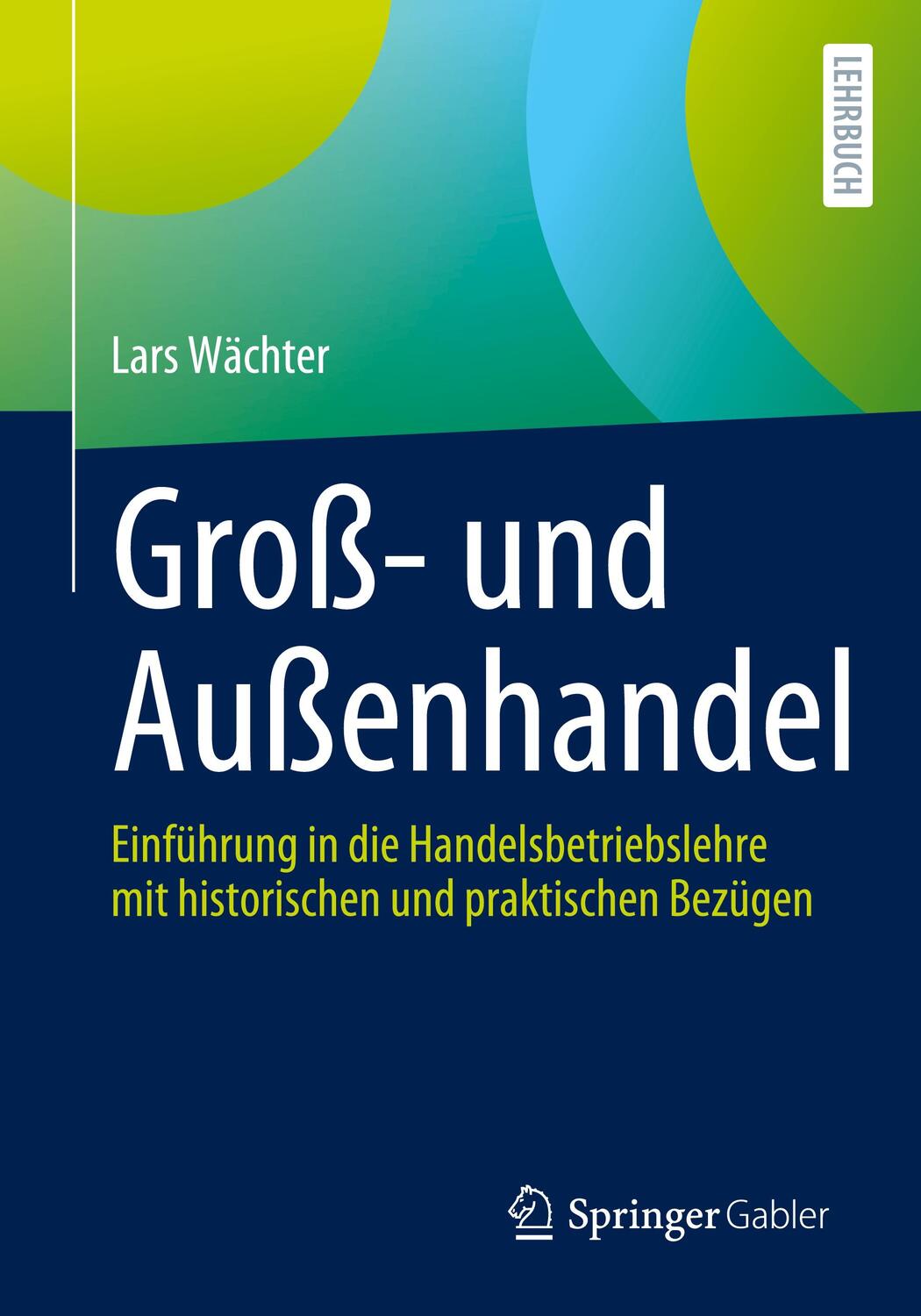 Cover: 9783658399924 | Groß- und Außenhandel | Lars Wächter | Taschenbuch | xxvii | Deutsch