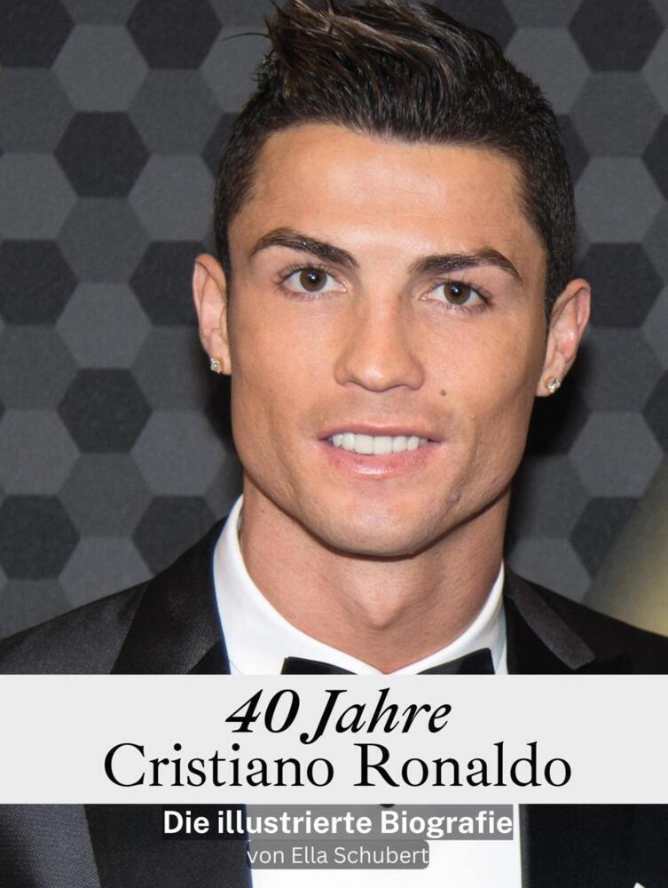 Cover: 9783759104984 | 40 Jahre Cristiano Ronaldo - Komplett in Farbe | Ella Schubert | Buch