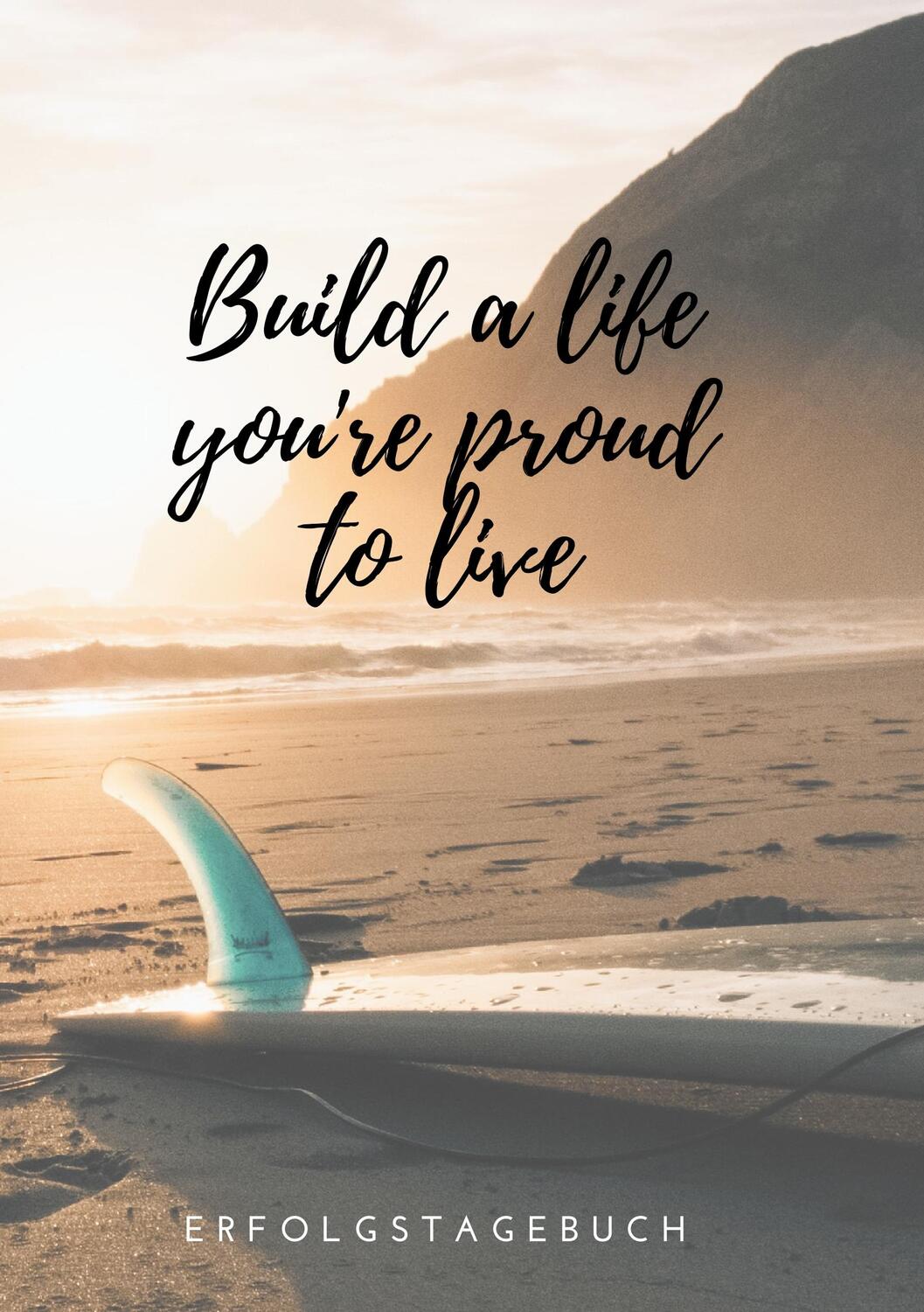 Cover: 9783748189244 | Build a life you're proud to live | Erfolgstagebuch Taschenbuch | Buch