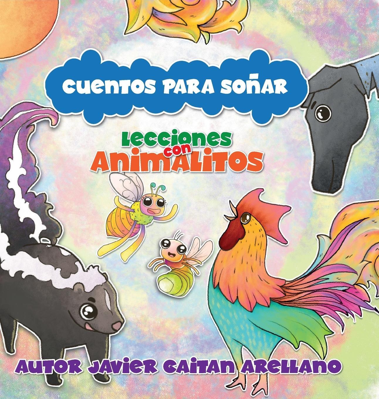 Cover: 9781959989127 | Cuentos Para Soñar | Lecciones con Animalitos | Javier Gaitan Arellano