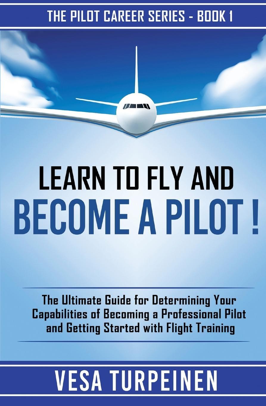 Cover: 9789526923802 | LEARN TO FLY AND BECOME A PILOT! | Vesa Turpeinen | Taschenbuch | 2019
