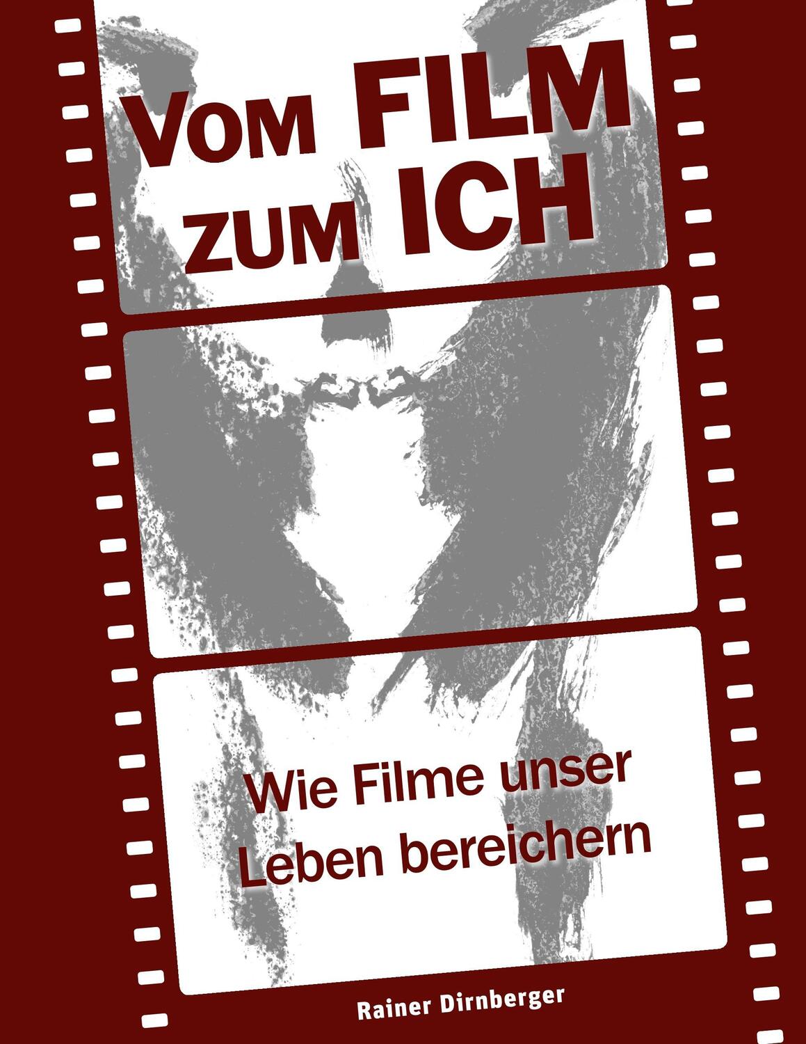 Cover: 9783746093468 | Vom Film zum Ich | Wie Filme unser Leben bereichern | Dirnberger