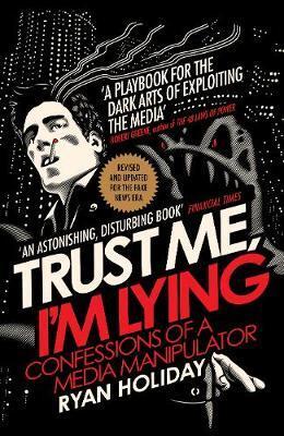 Cover: 9781788160063 | Trust Me I'm Lying | Confessions of a Media Manipulator | Ryan Holiday