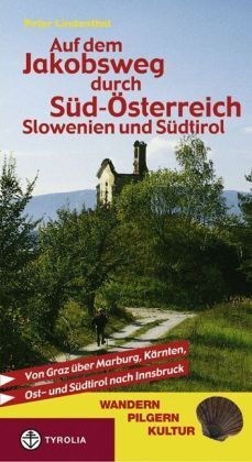 Cover: 9783702224387 | Auf dem Jakobsweg durch Süd-Österreich, Slowenien und Südtirol | Buch