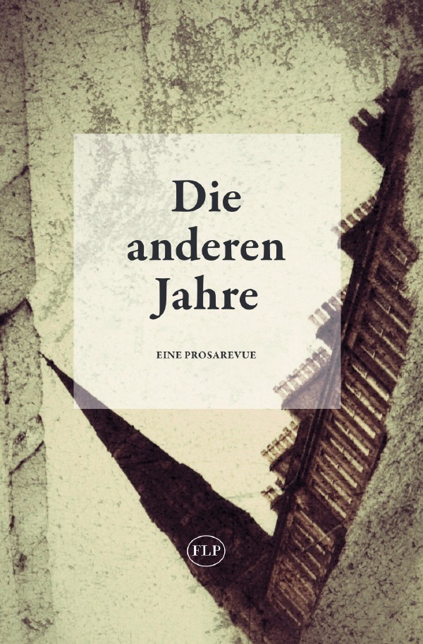 Cover: 9783758469763 | Die anderen Jahre | Eine Prosarevue | Arwed Vogel | Taschenbuch | 2024
