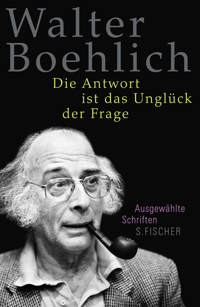 Cover: 9783100463258 | Die Antwort ist das Unglück der Frage | Walter Boehlich | Buch | 2011