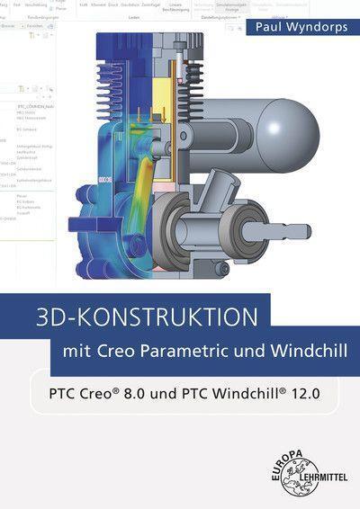 Cover: 9783808589571 | 3D-Konstruktion mit Creo Parametric und Windchill | Paul Wyndorps