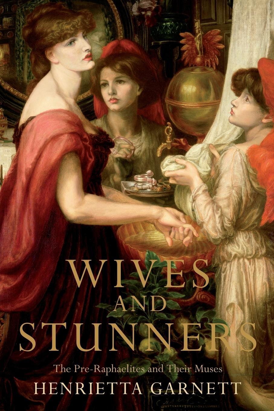 Cover: 9781509823208 | Wives and Stunners | The Pre-Raphaelites and Their Muses | Garnett
