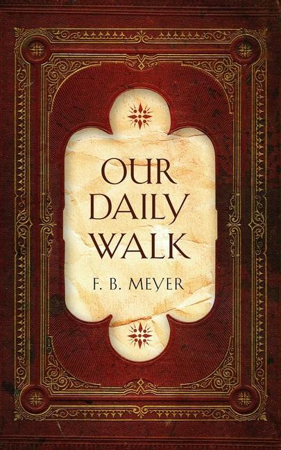Cover: 9781845505790 | Our Daily Walk | Daily Readings | F. B. Meyer | Buch | Daily Readings