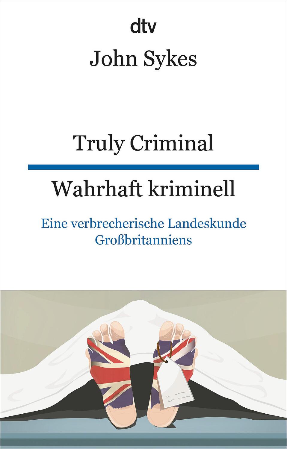 Cover: 9783423095563 | Truly Criminal Wahrhaft kriminell | John Sykes | Taschenbuch | 176 S.