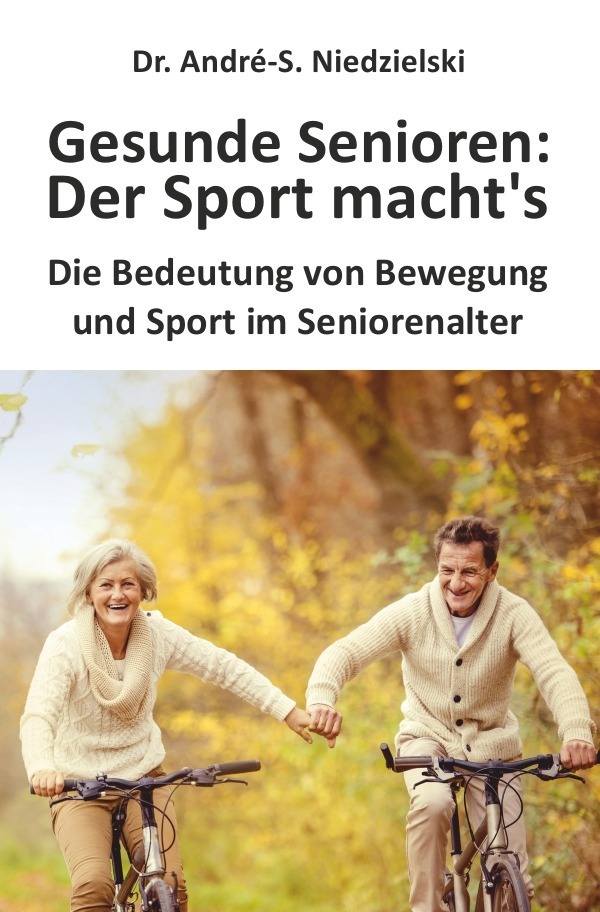 Cover: 9783754147535 | Gesunde Senioren - Der Sport macht's | Dr. André-S. Niedzielski | Buch
