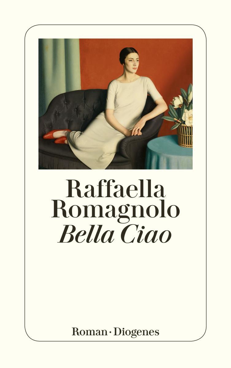 Cover: 9783257245615 | Bella Ciao | Raffaella Romagnolo | Taschenbuch | 528 S. | Deutsch
