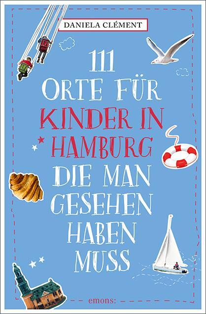 Cover: 9783740820107 | 111 Orte für Kinder in Hamburg, die man gesehen haben muss | Clément