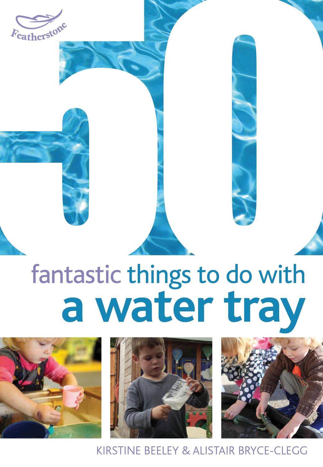 Cover: 9781408159835 | 50 Fantastic Things to Do with a Water Tray | Kirstine Beeley (u. a.)