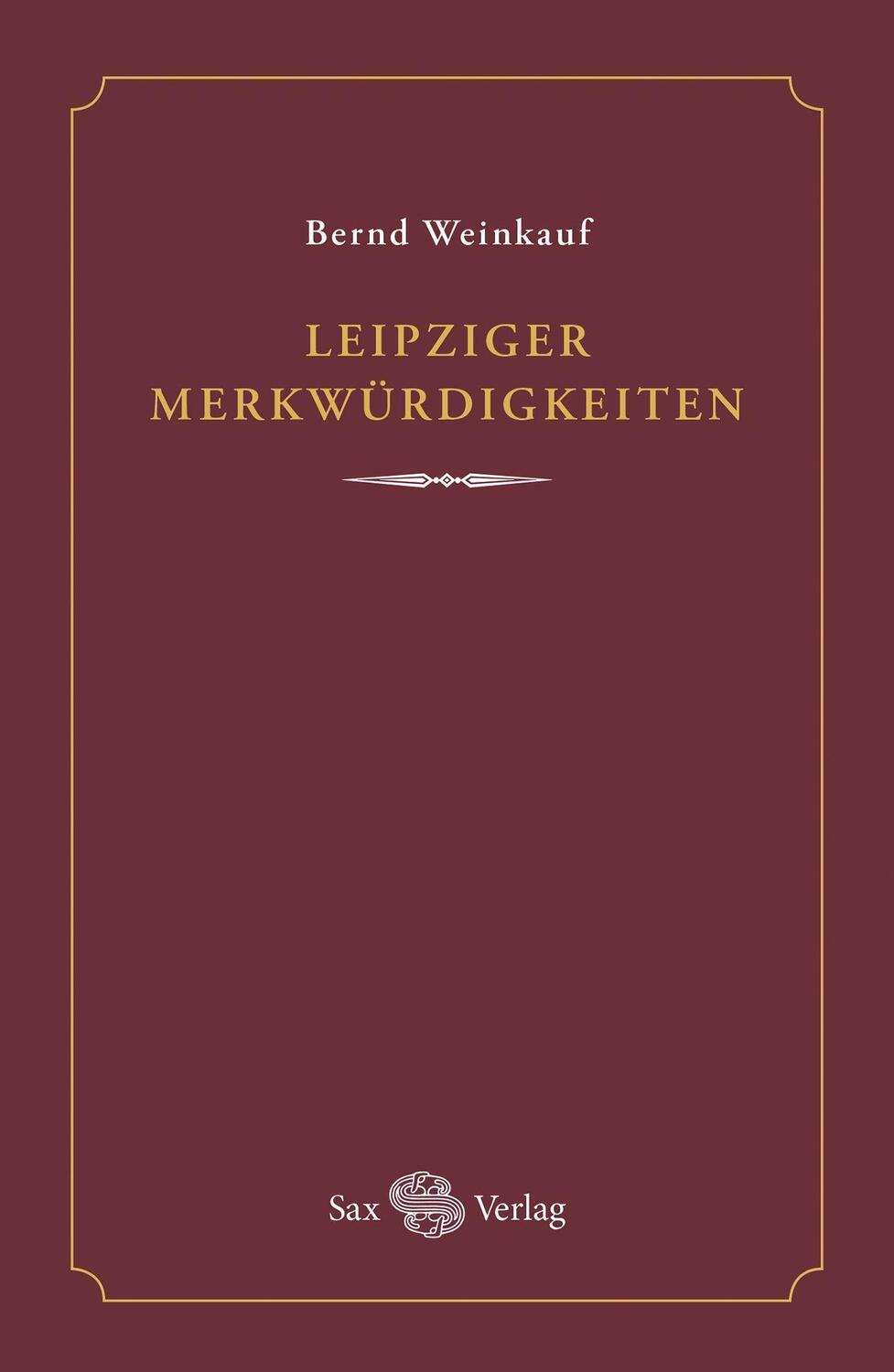 Cover: 9783867292672 | Leipziger Merkwürdigkeiten | Bernd Weinkauf | Buch | Deutsch | 2021