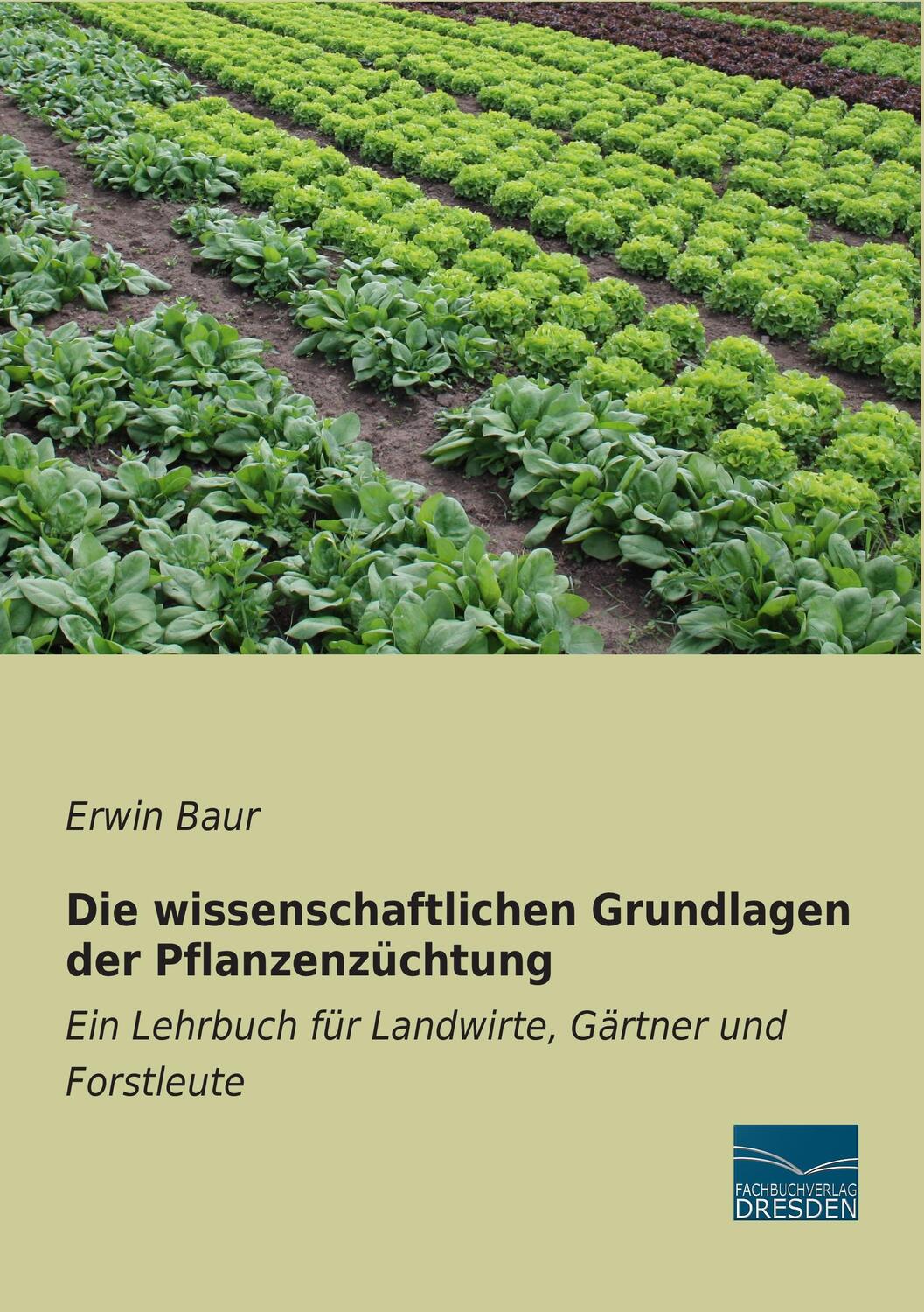 Cover: 9783956925153 | Die wissenschaftlichen Grundlagen der Pflanzenzüchtung | Erwin Baur