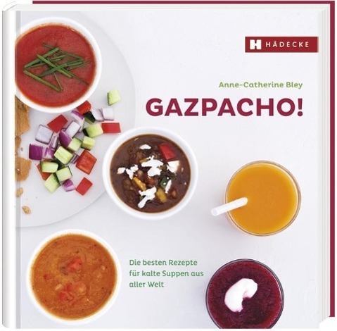 Cover: 9783775006255 | Gazpacho! | Anne-Catherine Bley | Buch | 72 S. | Deutsch | 2012