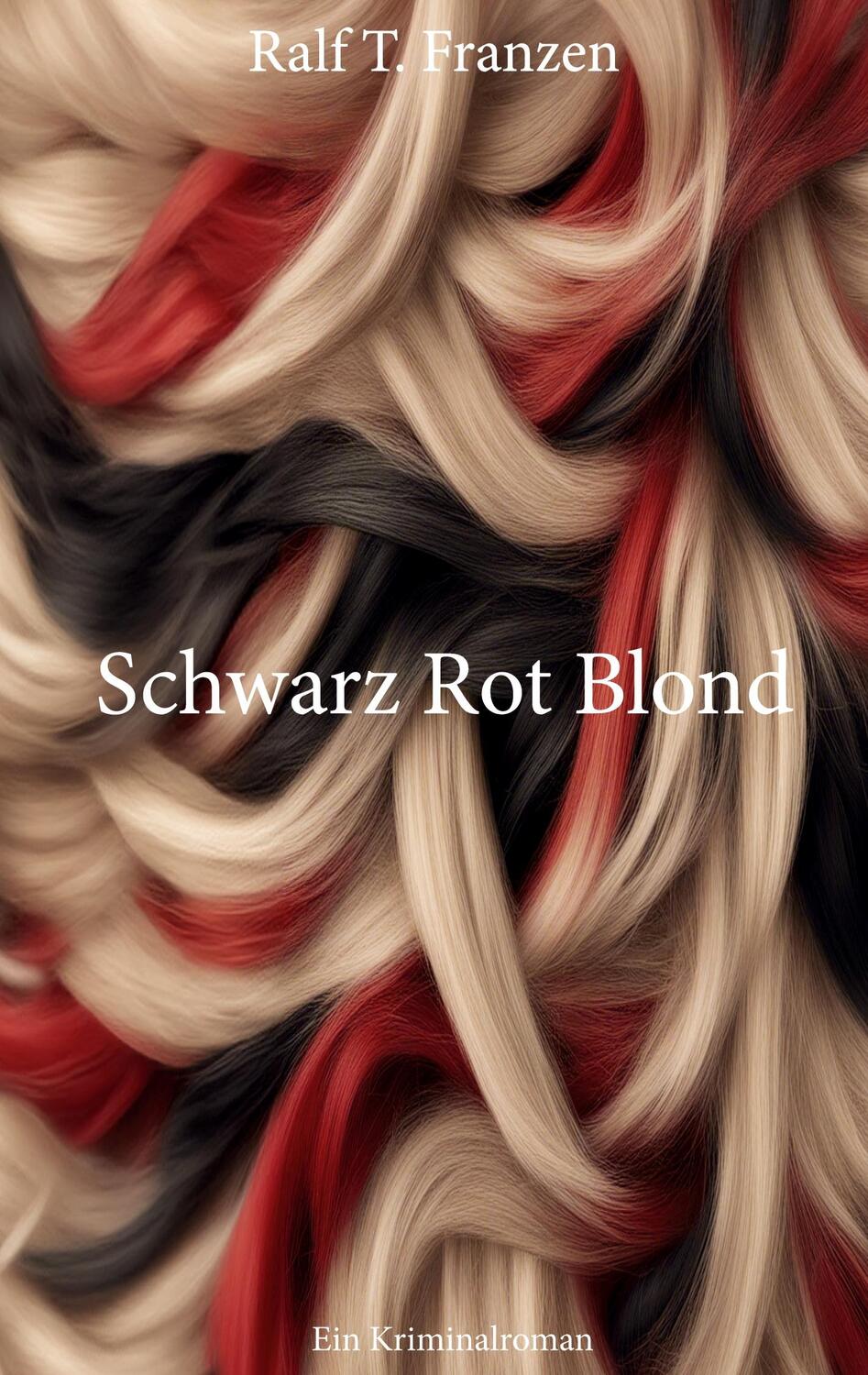 Cover: 9783758373886 | Schwarz Rot Blond | Ralf T. Franzen | Taschenbuch | Paperback | 218 S.