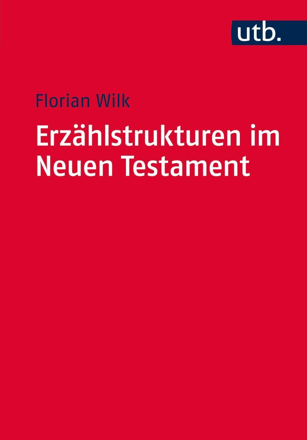 Cover: 9783825245597 | Erzählstrukturen im Neuen Testament | Florian Wilk | Taschenbuch