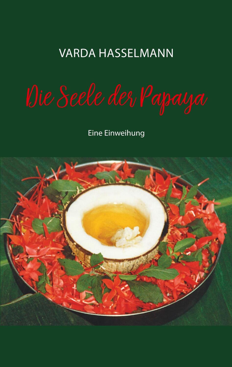 Cover: 9783752829150 | Die Seele der Papaya | Varda Hasselmann | Taschenbuch | 2019