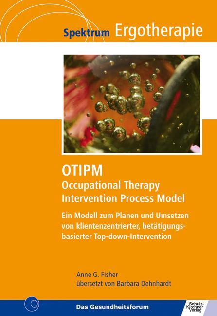 Cover: 9783824813025 | OTIPM Occupational Therapy Intervention Process Model | Anne G. Fisher