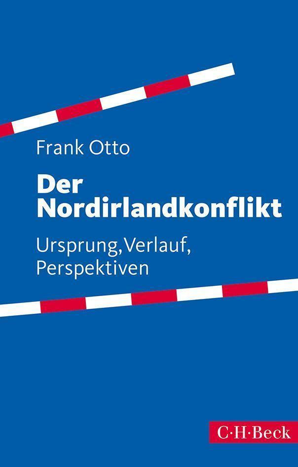 Cover: 9783406669194 | Der Nordirlandkonflikt | Ursprung, Verlauf, Perspektiven | Frank Otto