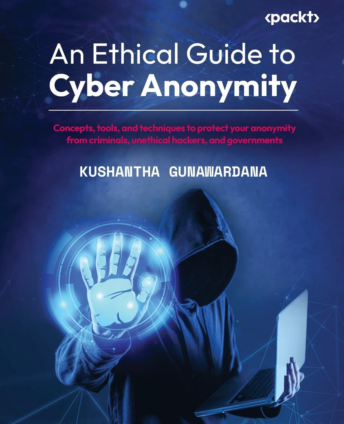 Cover: 9781801810210 | An Ethical Guide to Cyber Anonymity | Kushantha Gunawardana | Buch