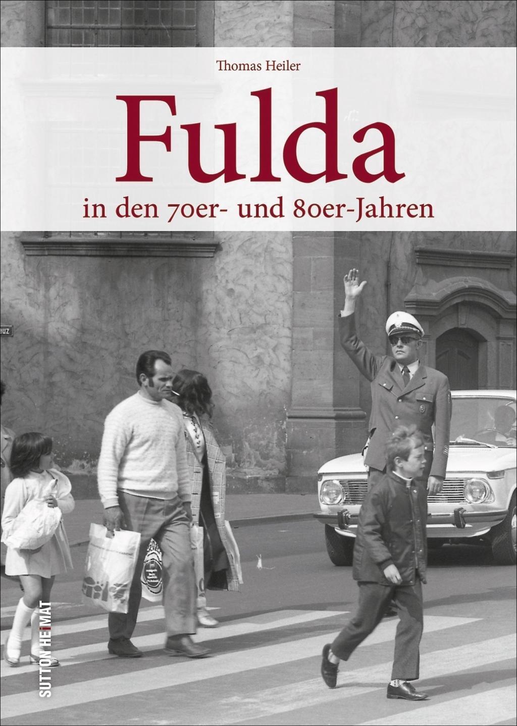Cover: 9783963030680 | Fulda | in den 70er- und 80er-Jahren, Sutton Archivbilder | Buch