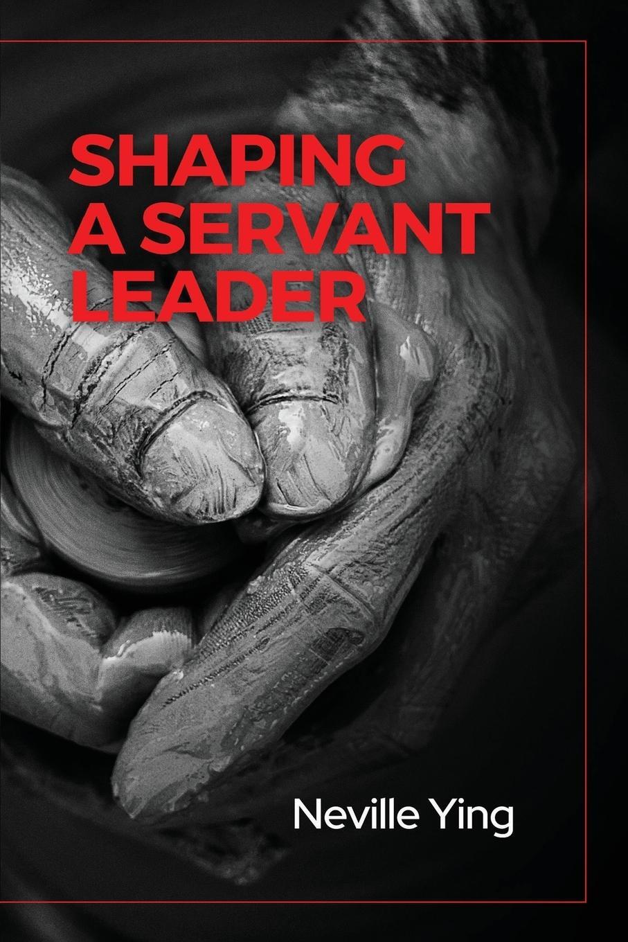 Cover: 9781977240453 | Shaping a Servant Leader | Neville Ying | Taschenbuch | Paperback