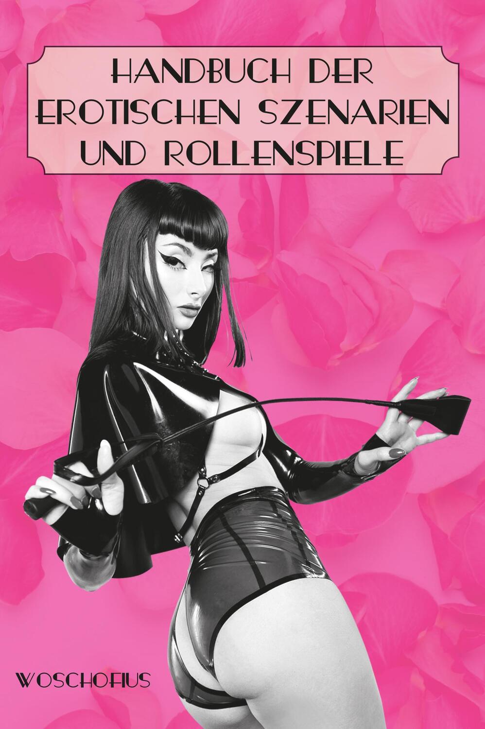 Cover: 9783866081611 | Handbuch der erotischen Szenarien und Rollenspiele | Woschofius | Buch