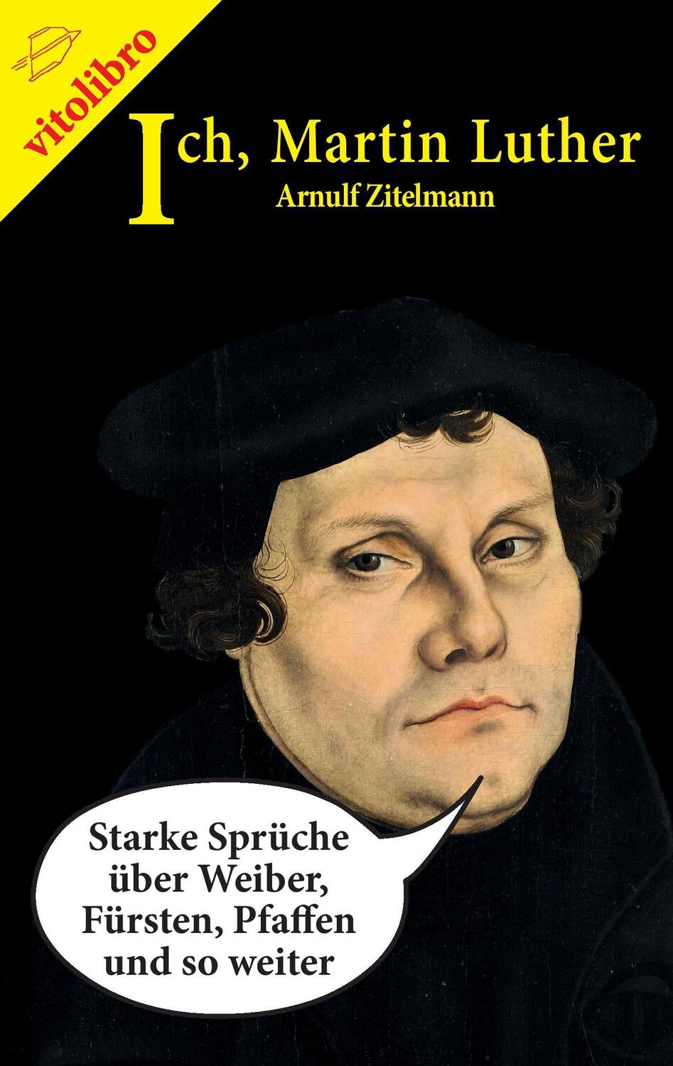 Cover: 9783869402321 | Ich, Martin Luther | Arnulf Zitelmann | Taschenbuch | 2016