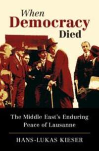 Cover: 9781316516423 | When Democracy Died | The Middle East's Enduring Peace of Lausanne