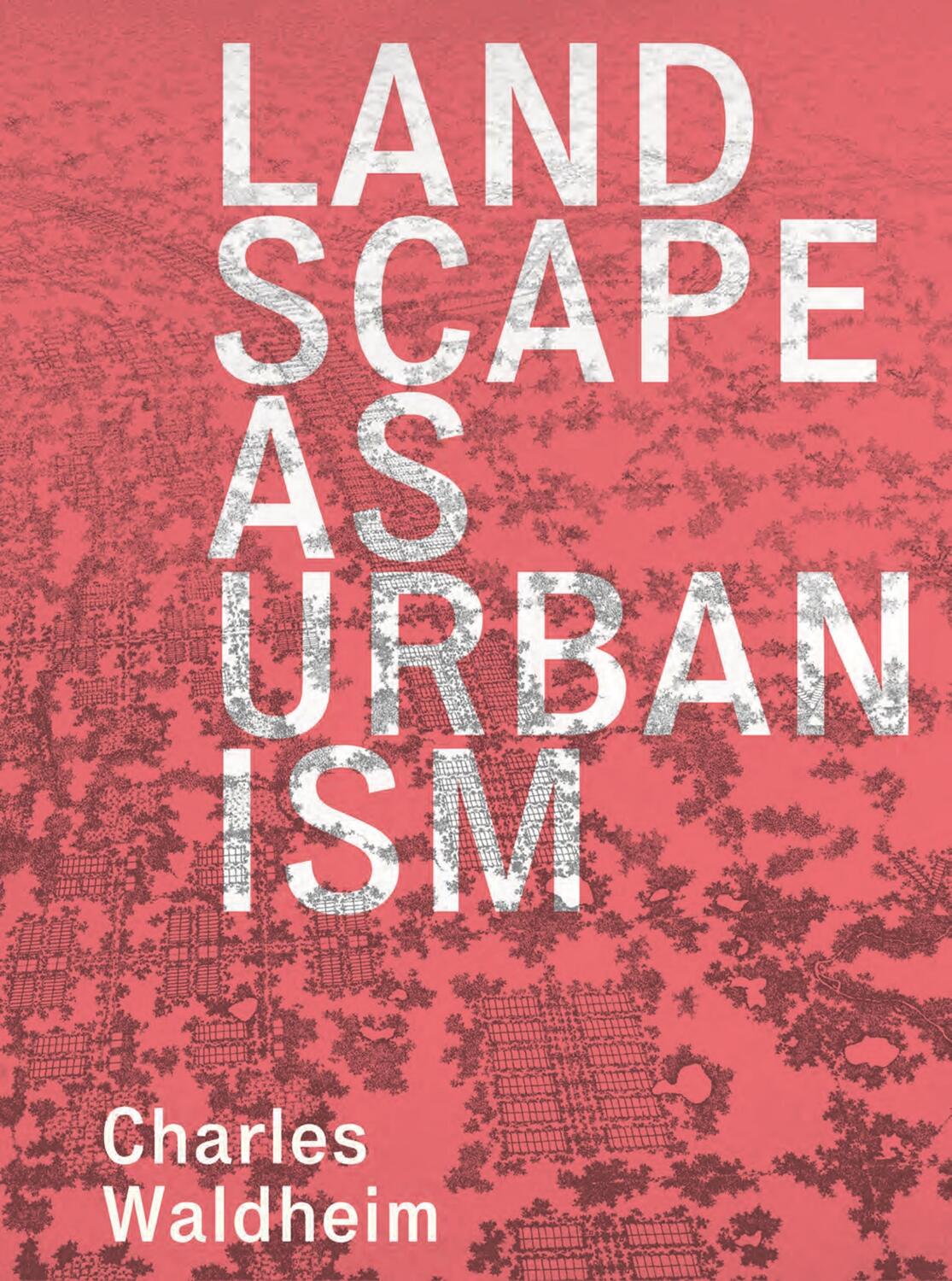 Cover: 9780691238302 | Landscape as Urbanism | A General Theory | Charles Waldheim | Buch