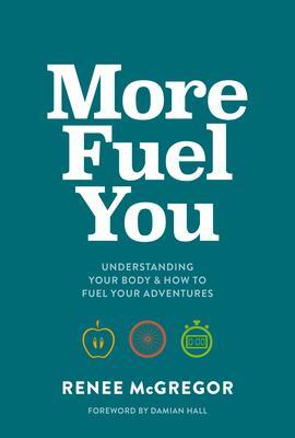 Cover: 9781839810824 | More Fuel You: Understanding Your Body &amp; How to Fuel Your Adventures