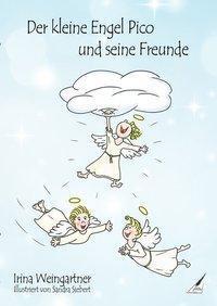 Cover: 9783964439963 | Der kleine Engel Pico und seine Freunde | Irina Weingartner | Buch