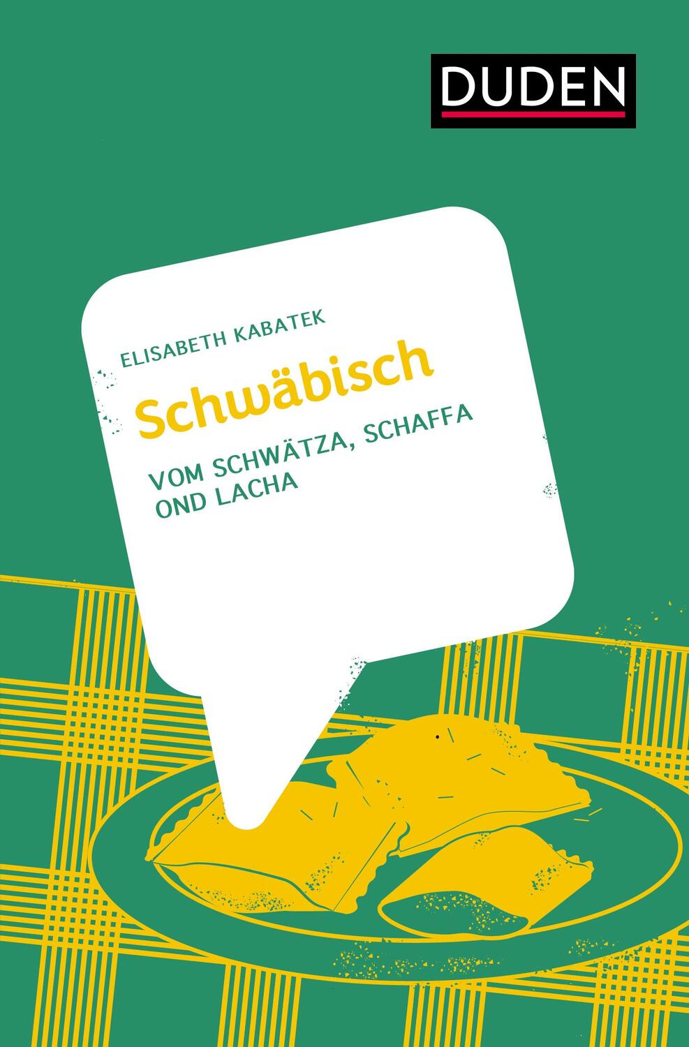 Cover: 9783411756650 | Schwäbisch | Vom Schwätza, Schaffa ond Lacha | Elisabeth Kabatek