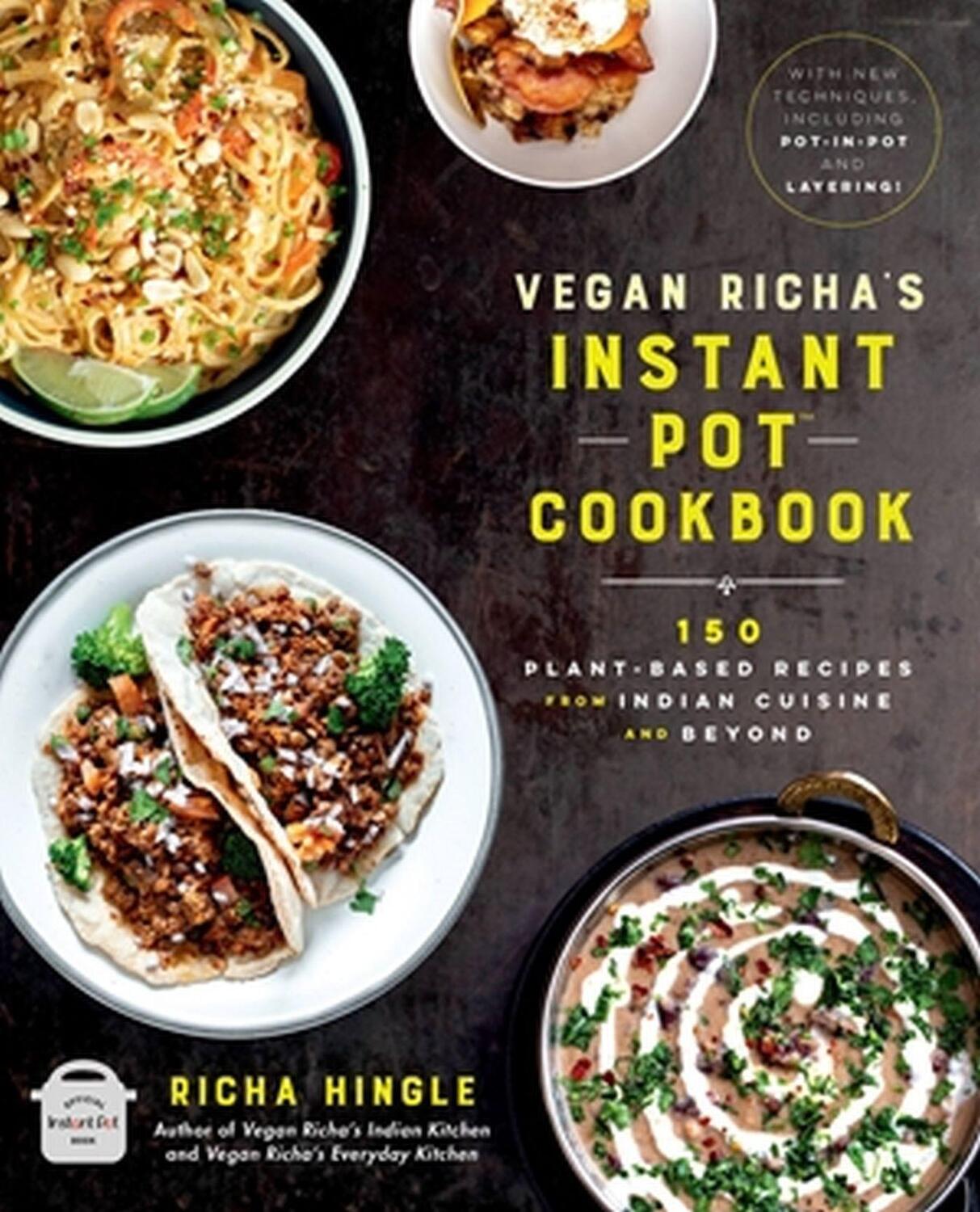 Cover: 9780306875038 | Vegan Richa's Instant Pot(tm) Cookbook: 150 Plant-Based Recipes...