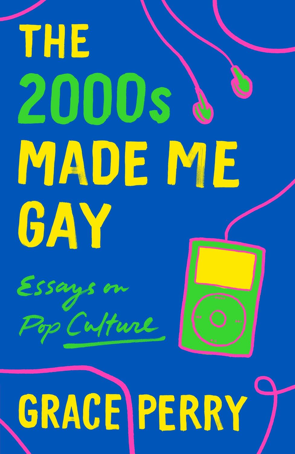 Cover: 9781250760142 | The 2000s Made Me Gay: Essays on Pop Culture | Grace Perry | Buch