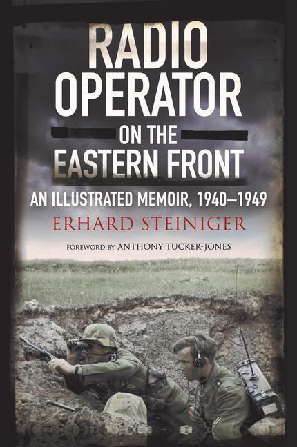 Cover: 9781784386184 | Radio Operator on the Eastern Front | An Illustrated Memoir, 1940-1949