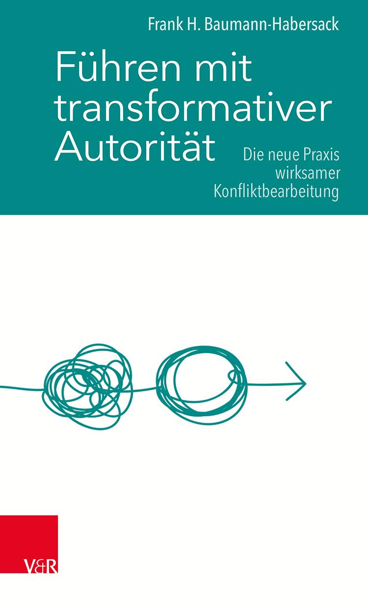 Autor: 9783525450277 | Führen mit transformativer Autorität | Frank H. Baumann-Habersack