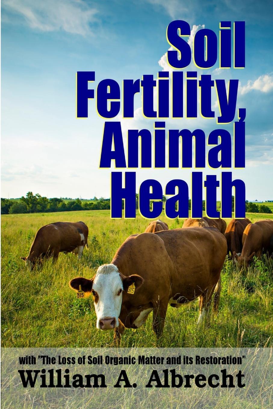 Cover: 9781312921061 | Soil Fertility, Animal Health - With "The Loss of Soil Organic...